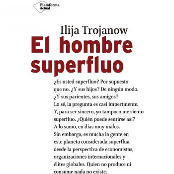 El hombre superfluo - Ilija Trojanow