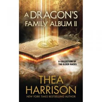 Álbum Familiar de Dragón II: Colección de las Razas Antiguas por Thea Harrison
