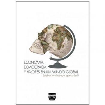 ECONOMÍA, DEMOCRACIA Y VALORES EN UN MUNDO GLOBAL
