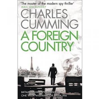 A Foreign Country: From the Sunday Times Top Ten bestselling author, a compelling spy action crime thriller you won’t want to put down: Book 1