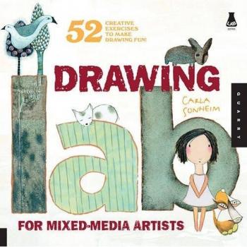 Drawing Lab for Mixed Media Artists: 52 Creative Exercises to Make Drawing Fun