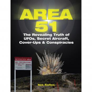 Area 51: The Revealing Truth of UFOs, Secret Aircraft, Cover-Ups & Conspiracies