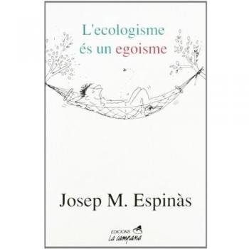 L'ecologisme és un egoisme - Josep Maria Espinàs