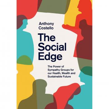 The Social Edge: The Power of Sympathy Groups for our Health, Wealth and Sustainable Future