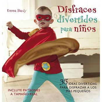 Disfraces divertidos para niños: 35 ideas divertidas para disfrazar a los más pequeños - Emma Hardy