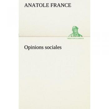 Social Opinions: TREDITION CLASSICS Edition by Anatole France