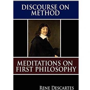 Discourse on Method and Meditations on First Philosophy