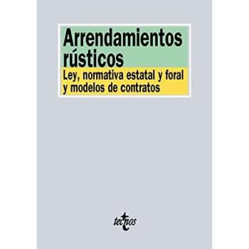 Arrendamientos rústicos: Ley, normativa estatal y foral y modelos de contrato