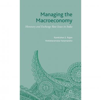 Managing the Macroeconomy: Monetary and Exchange Rate Issues in India