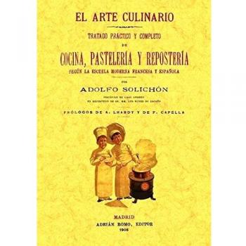 El Arte Culinario: Tratado Practico y Completo de Cocina, Pasteleria y Repostería