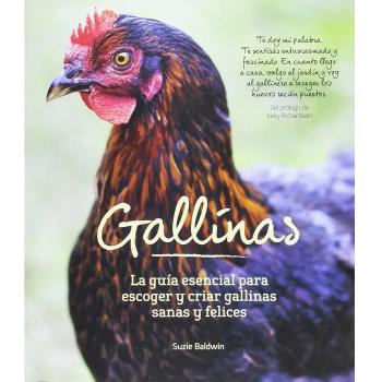 Gallinas: La guía esencial para escoger y criar gallinas sanas y felices - Suzie Baldwin