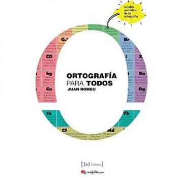 Ortografía para todos: La tabla periódica de la ortografía: 1 - Juan Romeu