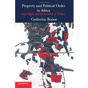Property and Political Order in Africa: Land Rights and the Structure of Politics