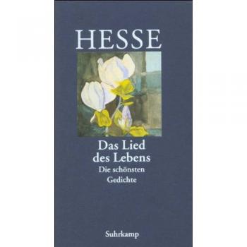 Das Lied des Lebens: Die schönsten Gedichte