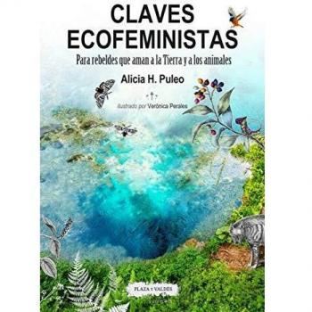 CLAVES ECOFEMINISTAS: Para rebeldes que aman a la Tierra y a los animales
