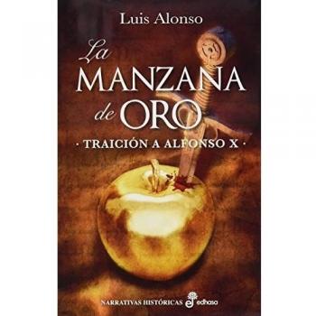 La manzana de oro: Traición a Alfonso X - Luis Alonso