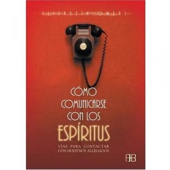 Cómo comunicarse con los espíritus: Vías para contactar con nuestros allegados