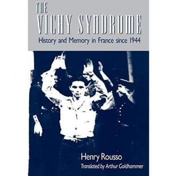 The Vichy Syndrome: History and Memory in France Since 1944