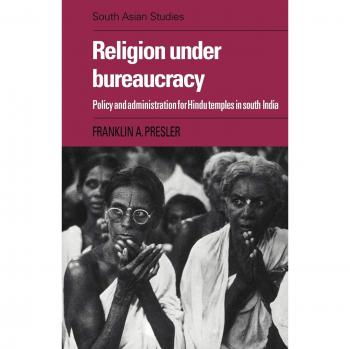 Administración Religiosa: Política y Gestión para Templos Hindúes en el Sur de India (Estudios del Sur Asiático de Cambridge, Volumen 38)