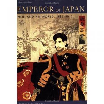 Emperor of Japan: Meiji and His World, 1852-1912