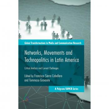 Networks, Movements and Technopolitics in Latin America: Critical Analysis and Current Challenges