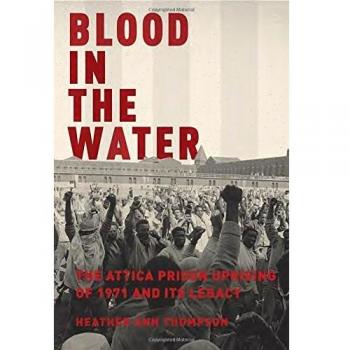 Blood in the Water: The Attica Prison Uprising of 1971 and Its Legacy