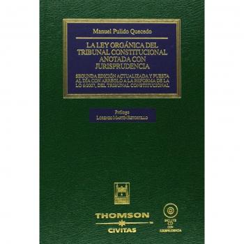 La Ley Orgánica del Tribunal Constitucional Anotada con Jurisprudencia - 2ª edición actualizada y puesta al día con arreglo a la reforma de la LO ... Incluye CD