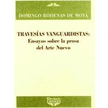 Travesias vanguardistas - ensayo sobre la prosa del arte nuevo