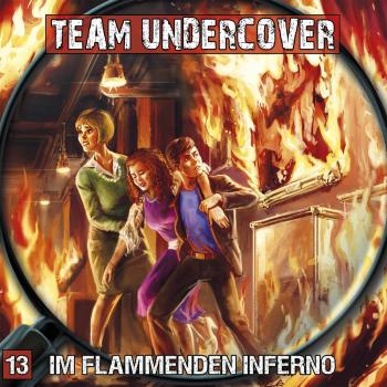 Team Undercover 13: Im flammenden Inferno