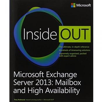 Microsoft Exchange Server 2013 Inside Out: Mailbox and High Availability