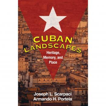 Cuban Landscapes: Heritage, Memory, and Place