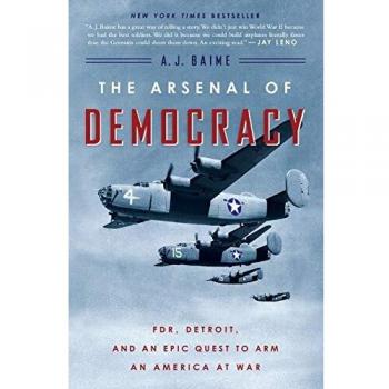 The Arsenal of Democracy: Fdr, Detroit, and an Epic Quest to Arm an America at War