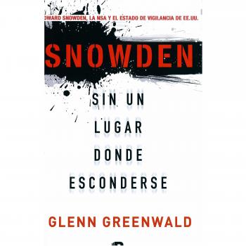 Snowden. Sin un lugar donde esconderse