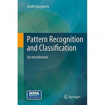 Introduction to Pattern Recognition and Classification by Geoff Dougherty
