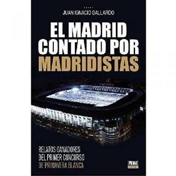 EL MADRID CONTADO POR MADRIDISTAS