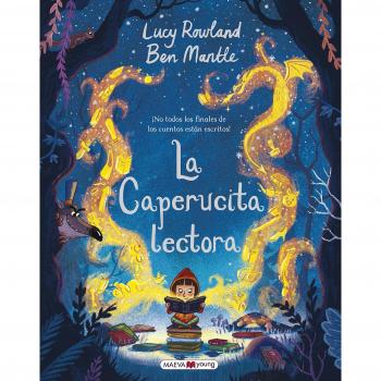 La caperucita lectora: ¡No todos los finales de los cuentos están escritos! - Ben Mantle