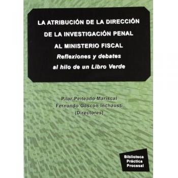 La atribución en la dirección de la investigación penal al ministerio fiscal: Reflexiones y debates al hilo de un Libro Verde