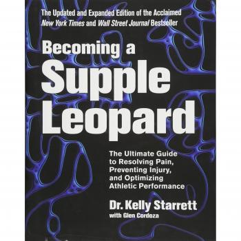 Becoming a Supple Leopard: The Ultimate Guide to Resolving Pain, Preventing Injury, and Optimizing Athletic Performance