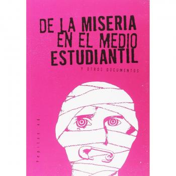 De la miseria en el medio estudiantil: y otros documentos - Anónimo