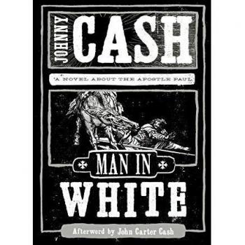 Man in White: A Novel about the Apostle Paul by Johnny Cash