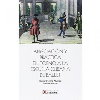 APRECIACIÓN Y PRÁCTICA EN TORNO A LA ESCUELA CUBANA DE BALLET