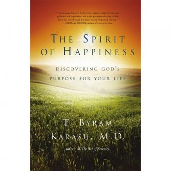 The Spirit of Happiness: A Paperback Guide to Discovering God's Purpose for Your Life