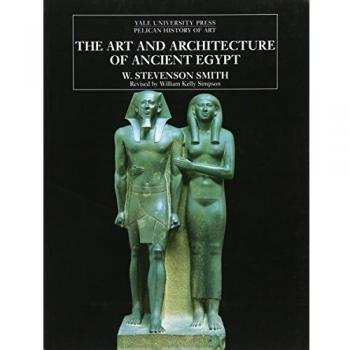 The Art and Architecture of Ancient Egypt