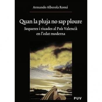 Quan la pluja no sap ploure: Sequeres i riuades al País Valencià en l'edat moderna: 176