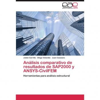 Análisis comparativo de resultados de SAP2000 y ANSYS-CivilFEM: Herramientas para análisis estructural