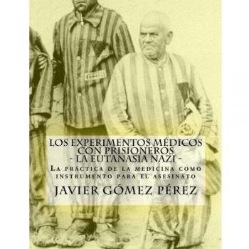 Los experimentos médicos con prisioneros - La eutanasia nazi