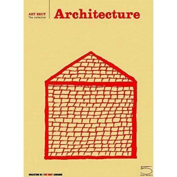 Architecture: Art Brut the Collection