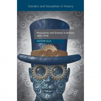 Masculinity and Science in Britain, 1831-1918