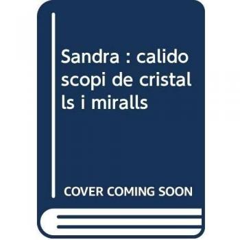 Sandra: Calidoscopi de cristalls i miralls