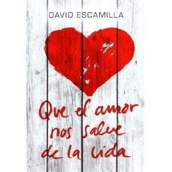 Que El Amor Nos Salve De La Vida: 22 - David Escamilla